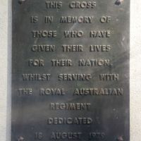 This cross is in memory of those who have given their lives for their nation whilst serving with the Royal Australian Regiment. Dedicated 18 August 1979 